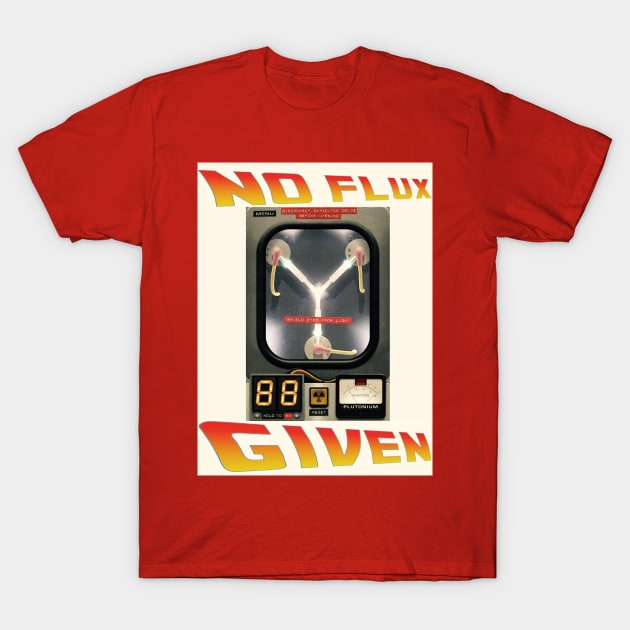 No Flux Given (Retro) T-Shirt by BludBros